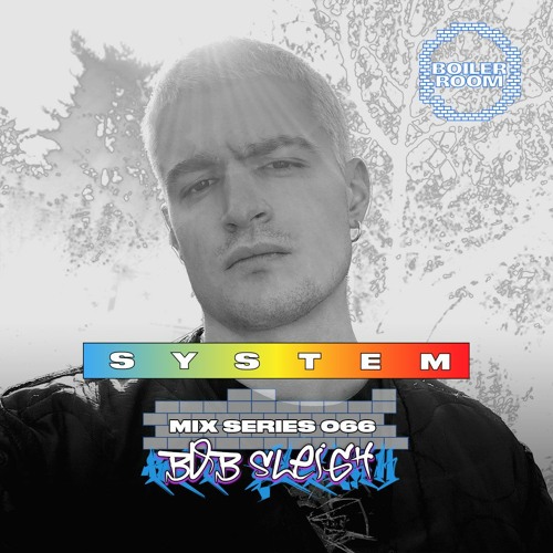 SYSTEM Mix 066: Bob Sleigh
