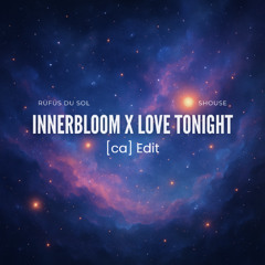 Innerbloom X Love Tonight (CA edit)