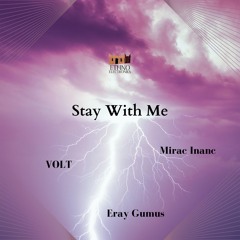 VOLT, Mirac Inanc, Eray Gumus - Stay With Me (Original Mix) [Ethno Electronica]