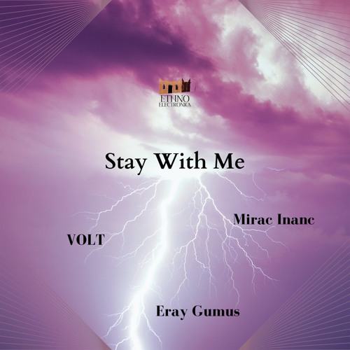 VOLT, Mirac Inanc, Eray Gumus - Stay With Me (Dub Mix) [Ethno Electronica]