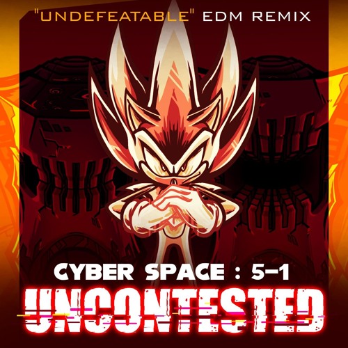 Cyber Space 5-1 - UNCONTESTED (“Undefeatable” EDM Remix)