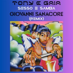 Tony E Gaia - Sesso E Samba - Giovanni Sanacore (Remix)