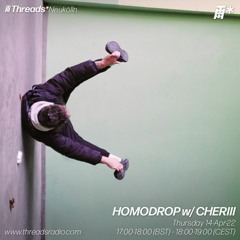 HOMODROP w/ CHERIII (14.04.2022) @ Threads