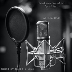 Hardcore Vocalist Spotlight - Alison Wade