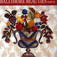 [Get] EPUB 💌 The Best of Baltimore Beauties, Part II: More Patterns for Album Blocks
