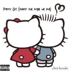Pretty Girl (yazmin the angel we love)