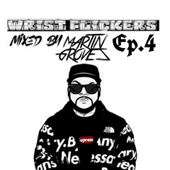 Wrist Flickers Ep. 4 Feat Martin Groves