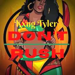 Kxng Tyler - Don't Rush (Kxng Fix)