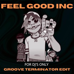 Feel Good Inc ( GROOVE TERMINATOR EDIT)