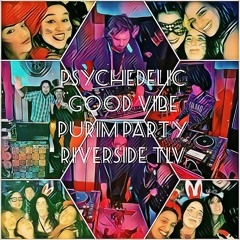 PSYCHEDELIC GOOD VIBE PURIM Party 2020 - 03 - 06