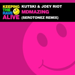 Kutski, Joey Riot, Serotonez - MDMAzing (Serotonez Remix)
