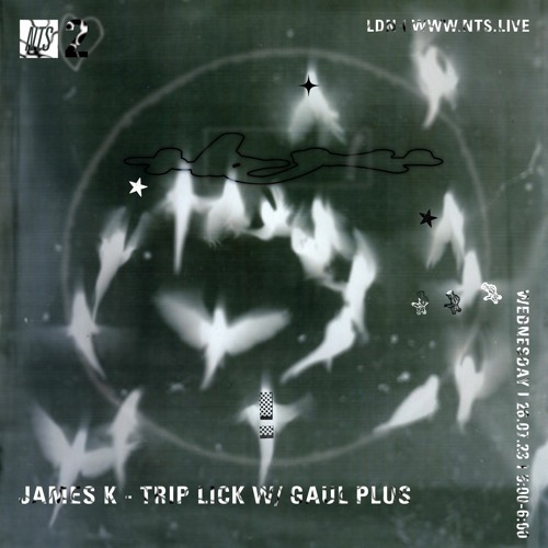 James K - Trip Lick w/ Gaul Plus Takeover - NTS July 2023