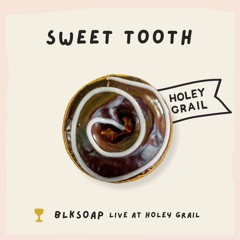 Sweet Tooth - blksoap live at Holey Grail Donuts, Long Beach