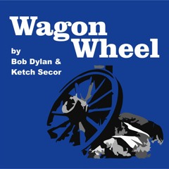 Wagon Wheel - Alberta Version (Bob Dylan and Ketch Secor cover)