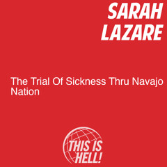 The Trail Of Sickness Thru Navajo Nation / Sarah Lazare