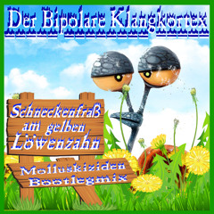 05. Der Bipolare Klangkortex - Schneckenfraß am gelben Löwenzahn  (Molluskiziden-Bootlegmix)