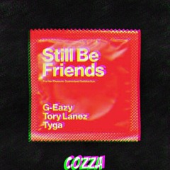 G-Eazy - Still Be Friends (Cozza Bootleg)