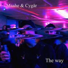 Maahe & Cygär : The Way ( Free DL )