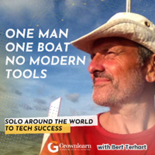 Sailing Solo Around the Earth Without Modern Instruments Meet the 1 of 9 Who Did It – Bert terHart, Explorer & CEO of LeadBrain.ai