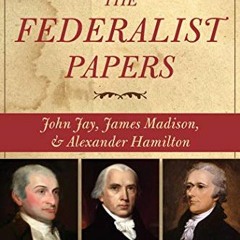 [View] [EPUB KINDLE PDF EBOOK] The Federalist Papers by  Alexander Hamilton,James Mad