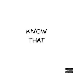 Know That