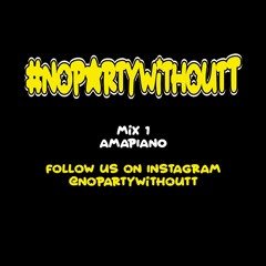 #NoPartyWithoutT FT. @DJTiiNY | Amapiano Mix