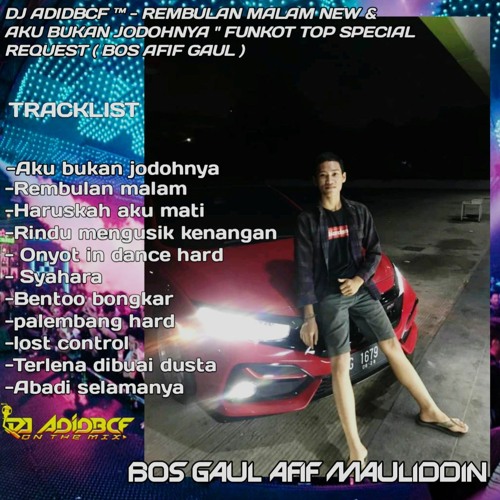 DJ ADIDBCF - '' REMBULAN MALAM NEW & AKU BUKAN JODOHNYA NEW '' FUNKOT SPECIAL REQ (AFIF MAULIDDIN)