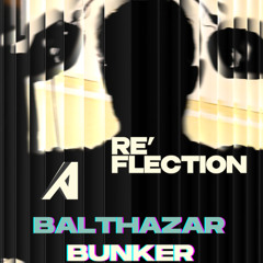 Balthazar - Bunker (Aytun | A-Re'flection)