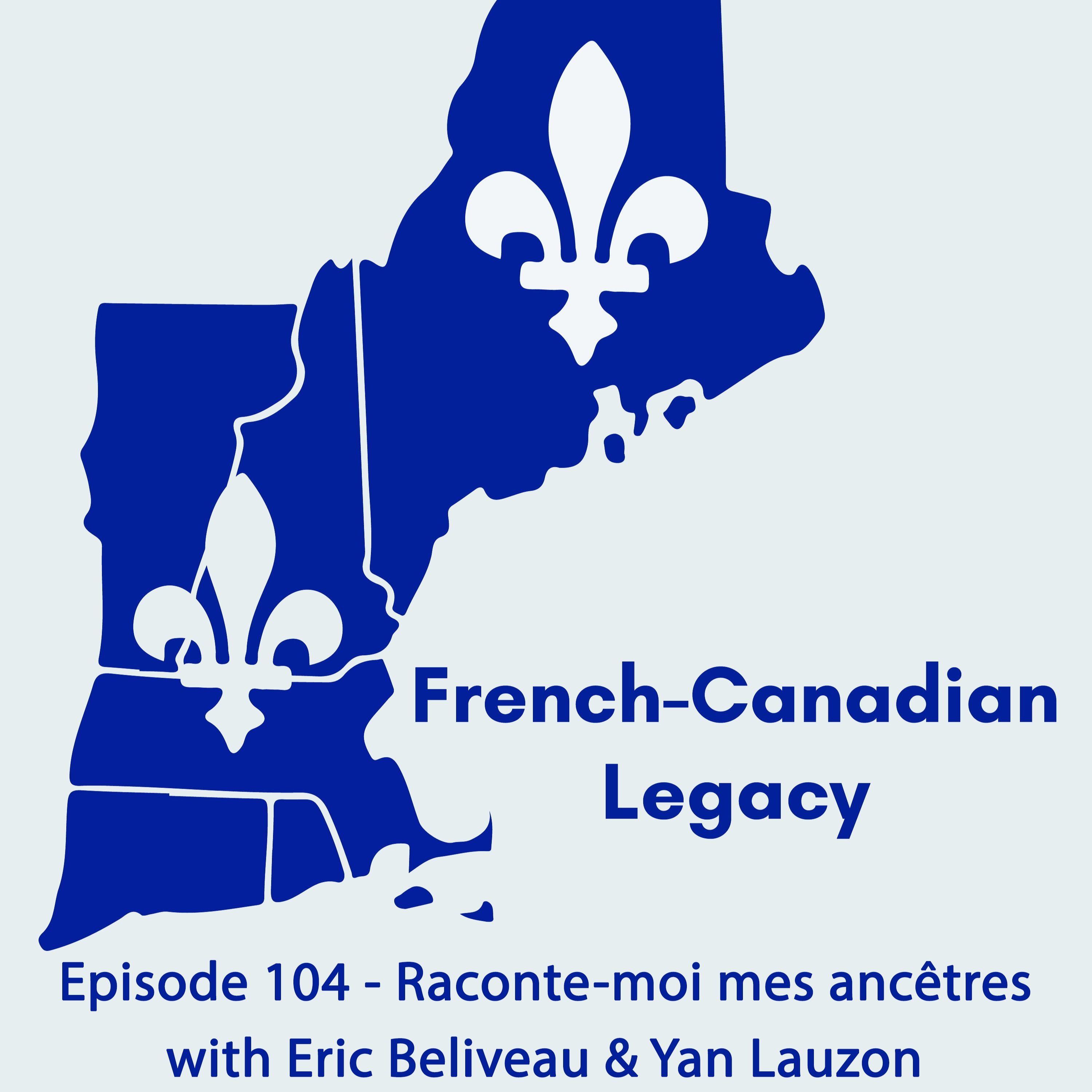 Episode 104 -  Raconte-moi mes ancêtres with Eric Beliveau & Yan Lauzon