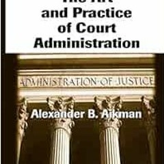 [GET] EPUB 💚 The Art and Practice of Court Administration (Public Administration and