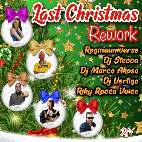 Reginauniverse, Dj Stecca, Dj Marco Akaso, Dj Vertigo, Riky Rocco Voice - Last Christmas Rework