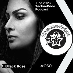 Bllack Rose @ TechnoPride Podcast - June 2023 #60