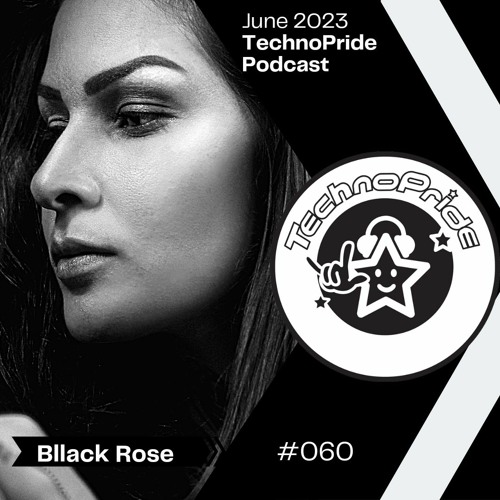 Bllack Rose @ TechnoPride Podcast - June 2023 #60