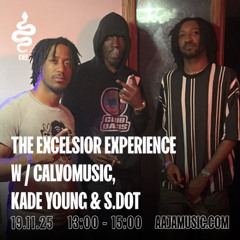 The Excelsior Experience w/ Calvomusic, Kade Young & S.DOT - Aaja channel 2 - 19 11 25