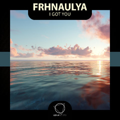 Frhnaulya - I Got You (Lizplay Records)
