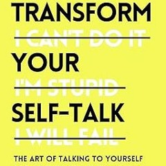 *% Transform Your Self-Talk: How to Talk to Yourself for Confidence, Belief, and Calm (The Path