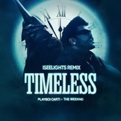 The Weeknd, Playboi Carti - Timeless (ISEELIGHTS remix) FREE DL *skip to 1:00* *pitched*