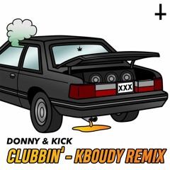 donny x kick - clubbin' (kboudy remix)