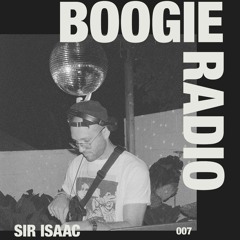 Boogie Radio 007: Sir Isaac (Live from Brooklyn)