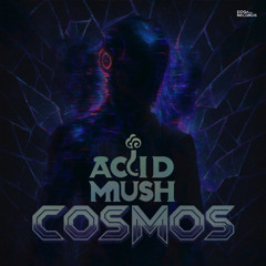 Acid Mush - Cosmos