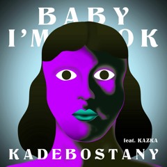 Baby I'm Ok feat. KAZKA