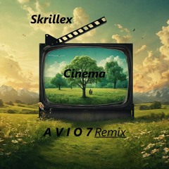 Skrillex - Cinema (A V I O 7 Remix)