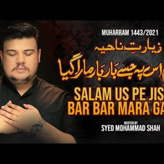 Salam Us Pe Jise Baar Baar Mara Gaya | New Noha 2021 | Syed Mohammed Shah | Muharram