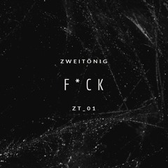 Zweitönig - F*ck