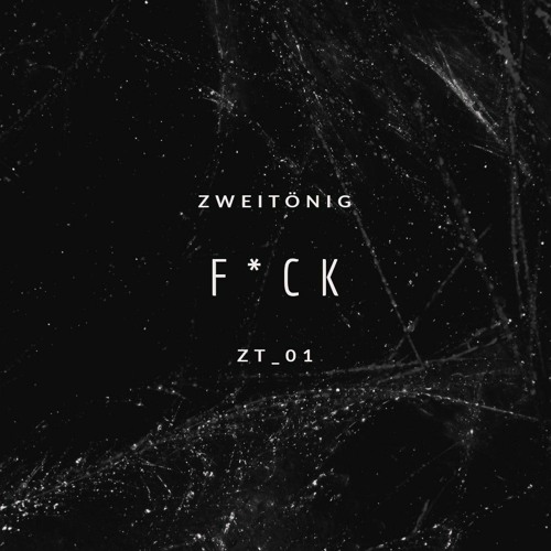 Zweitönig - F*ck