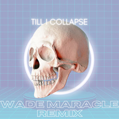 Eminem Feat. Nate Dogg - Till I Collapse (Wade Maracle Remix)