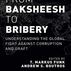 [Access] EBOOK 📚 From Baksheesh to Bribery: Understanding the Global Fight Against C