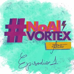 Episodio 01 - Introducción :) #NoAlVortex