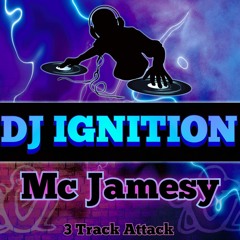 DJ IGNITION - MC JAMESY - 3 TRACK