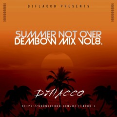 DJFlaccoNYC - Summer Is NOT Over DEMBOW VOLUME 8 !